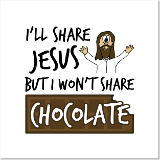 I'll Share Jesus Not Chocolate Funny Christian Humor Posters and Art